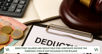 Directors' salaries are deductible for Corporate Income Tax purposes, even if not included in the bylaws