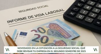Novedades en la cotización a la Seguridad Social: qué debe revisar tu empresa en el segundo semestre de 2025