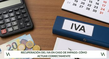 Recuperación del IVA en caso de impago: cómo actuar correctamente