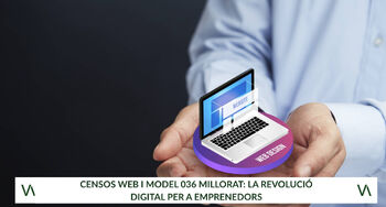 Censos Web i model 036 millorat: la revolució digital per a emprenedors