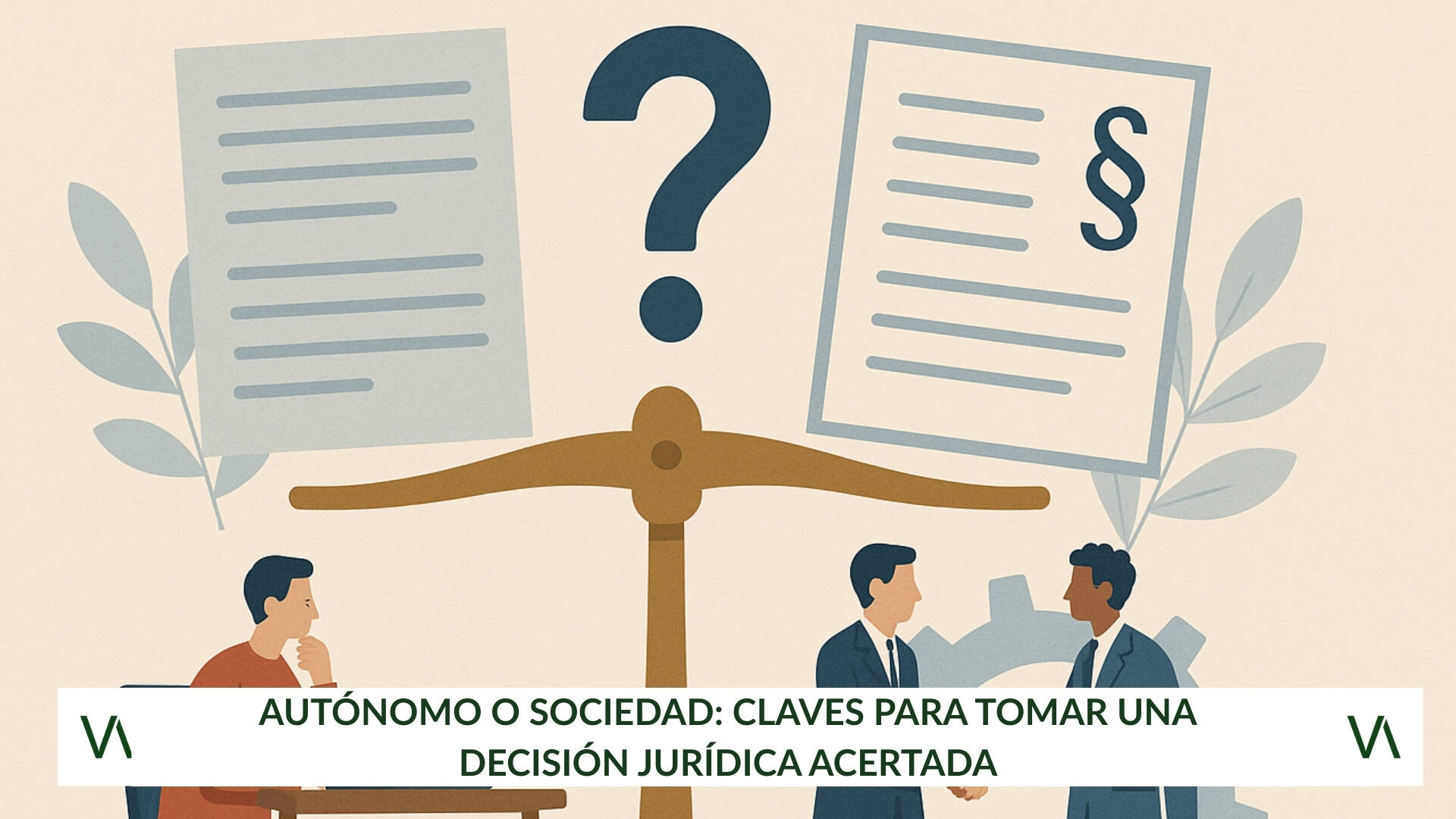 Autónomo o sociedad: claves para tomar una decisión jurídica acertada