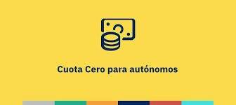 SUBVENCIONES DE “CUOTA CERO” DIRIGIDAS A LAS PERSONAS TRABAJADORAS AUTÓNOMAS
