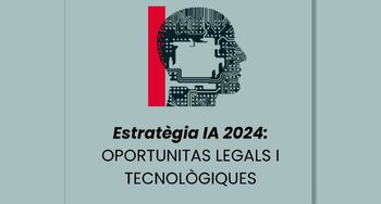 Oportunitats per a consultores i despatxos d'advocats davant la Nova Estratègia d'IA del Govern d'Espanya